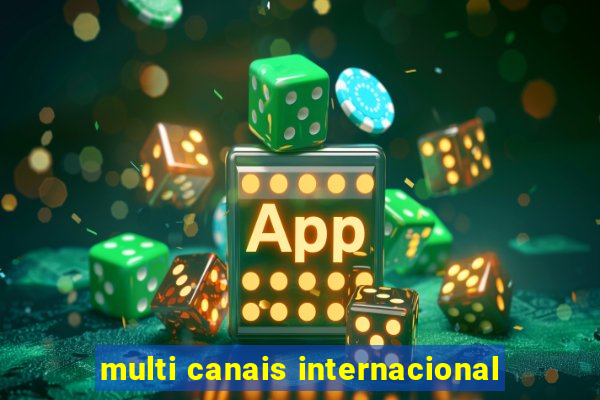 multi canais internacional